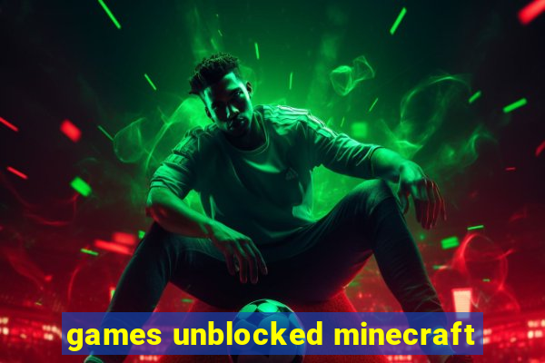 games unblocked minecraft